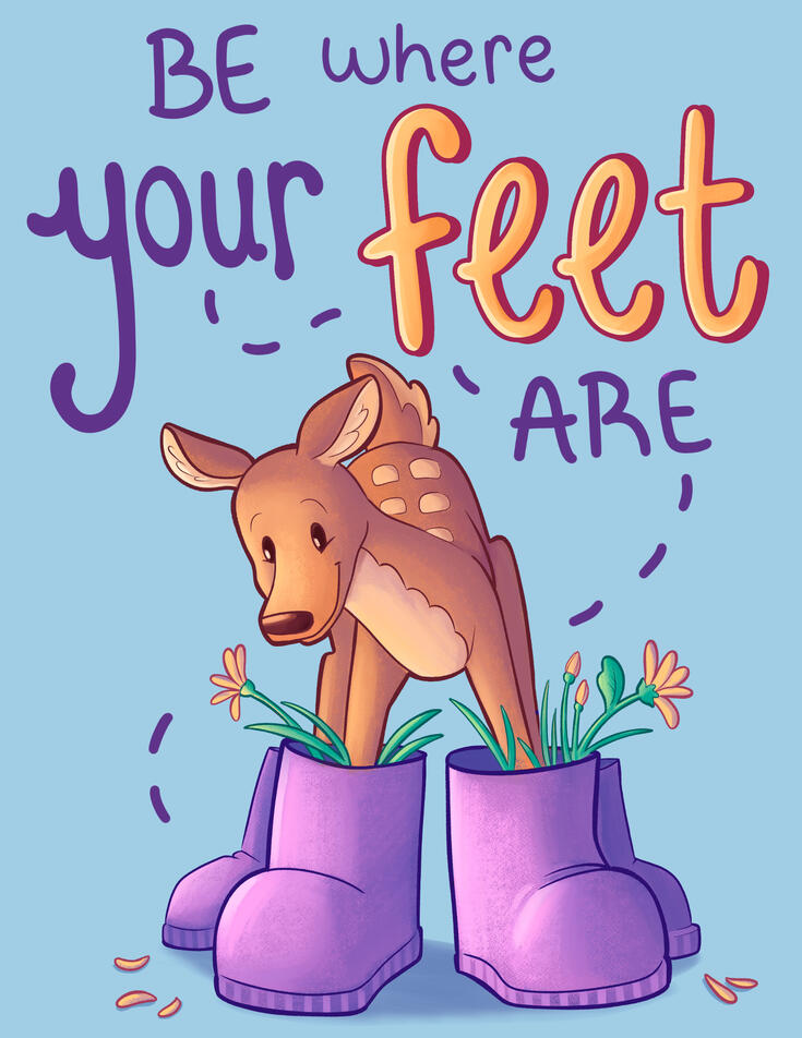 Be Where Your Feet Are
